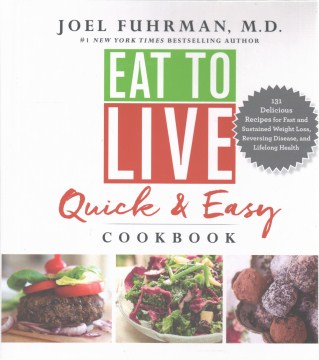 Eat to Live Quick & Easy Cookbook by Dr. Joel Fuhrman