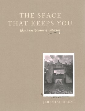 The Space That Keeps You by Jeremiah Brent