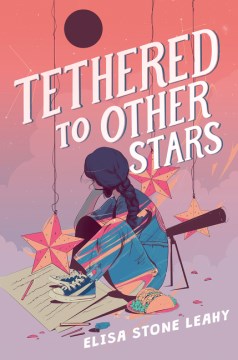 Tethered to Other Stars by Leahy, Elisa Stone