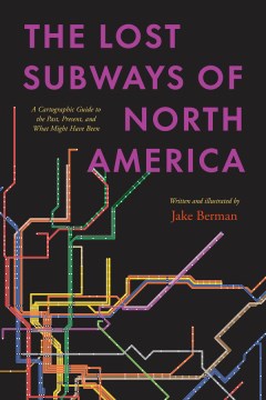 The Lost Subways of North America by Jake Berman