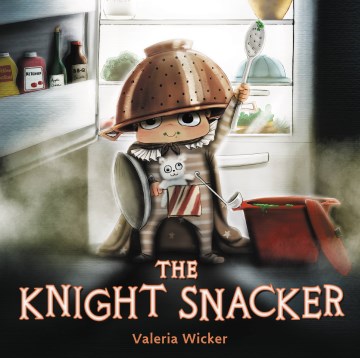 The Knight Snacker by Wicker, Valeria