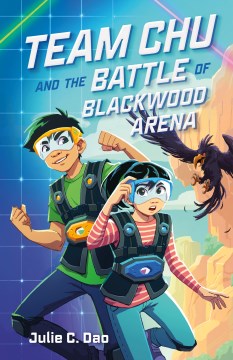 Team Chu and the Battle of Blackwood Arena by Dao, Julie C