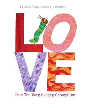 LOVE FROM THE VERY HUNGRY CATERPILLAR by Eric Carle