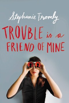 Trouble Is A Friend of Mine by Tromly, Stephanie
