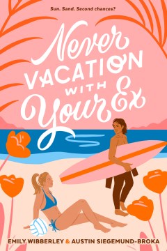 Never Vacation With Your Ex by Wibberley, Emily