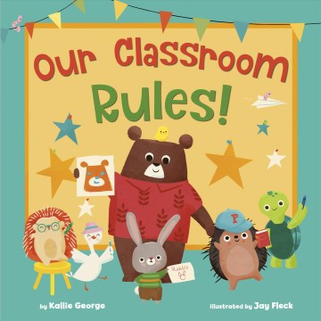 Our Classroom Rules! by George, Kallie & Fleck, Jay