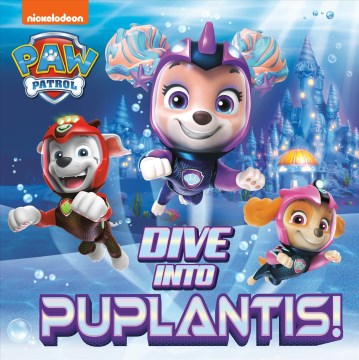 Dive Into Puplantis! by Huntley, Matt