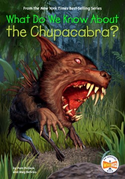What Do We Know About the Chupacabra? by Pollack, Pam