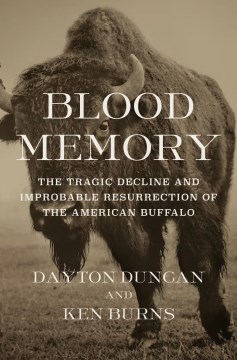 Blood Memory by Written by Dayton Duncan With An Introduction by Ken Burns