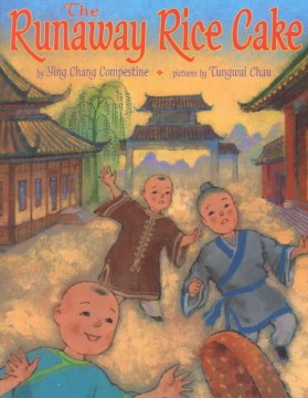 The Runaway Rice Cake by Compestine, Ying Chang