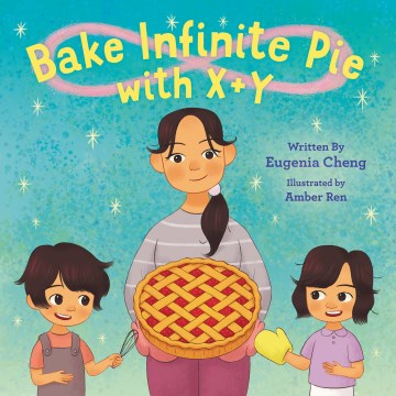 Bake Infinite Pie With X + y by Cheng, Eugenia