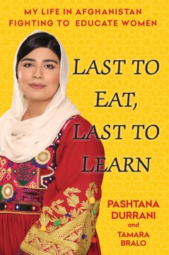 Last to Eat, Last to Learn by Pashtana Durrani and Tamara Bralo