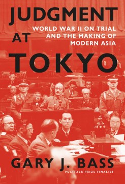 Judgment At Tokyo by Gary J. Bass