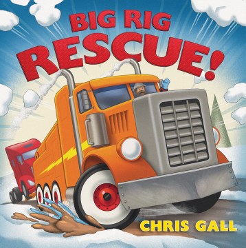 Big Rig Rescue! by Gall, Chris