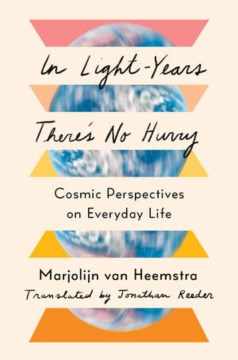 In Light-Years There's No Hurry by Marjolijn Van Heemstra