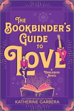 The Bookbinder's Guide to Love by Garbera, Katherine