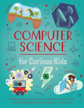 Computer Science for Curious Kids by Author, Chris Oxlade