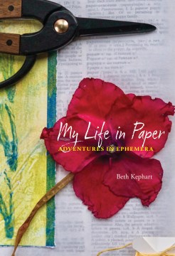 My Life In Paper by Beth Kephart