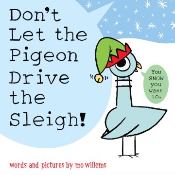 Don't Let the Pigeon Drive the Sleigh! by Willems, Mo
