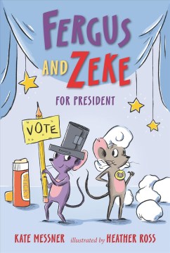 Fergus and Zeke for President by Messner, Kate & Ross, Heather