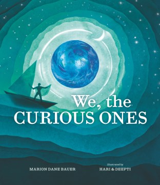 We, the Curious Ones by Bauer, Marion Dane
