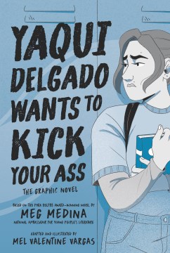 Yaqui Delgado Wants to Kick Your Ass by Meg Medina, Mel Valentine Vargas