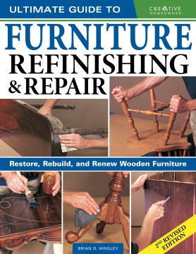 Ultimate guide to furniture refinishing & repair
