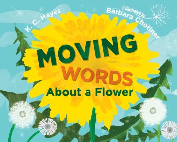 Moving Words About A Flower by Hayes, K. C