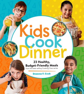 Kids Cook Dinner by Deanna F. Cook