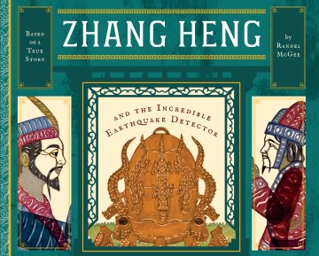 Zhang Heng and the Incredible Earthquake Detector by McGee, Randel