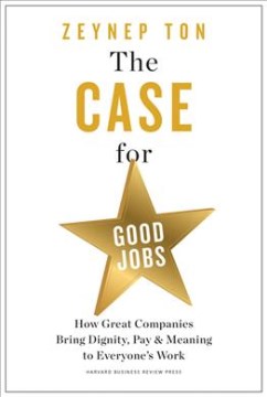 The Case for Good Jobs by Zeynep Ton