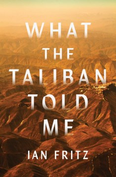 What the Taliban Told Me by Fritz, Ian