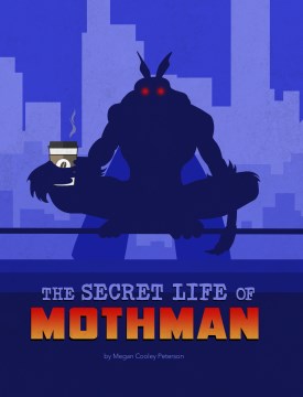The Secret Life of Mothman by Peterson, Megan Cooley