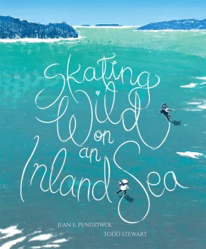 Skating Wild On An Inland Sea by Pendziwol, Jean