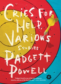 Cries for Help, Various by Padgett Powell