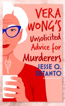 Vera Wong's Unsolicited Advice for Murderers by Sutanto, Jesse Q