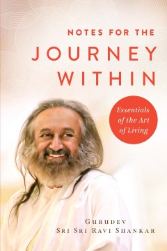 Notes for the Journey Within by Gurudev Sri Sri Ravi Shankar
