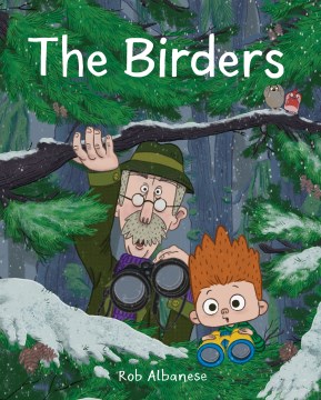 The birders : an unexpected encounter in the northwest woods - Rob Albanese