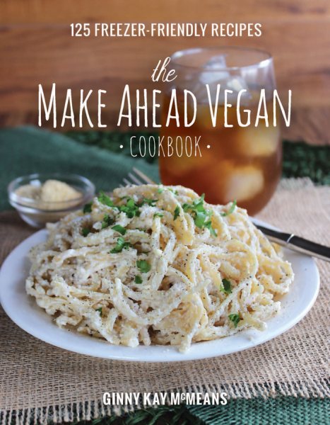Cover: 'The Make Ahead Vegan Cookbook: 125 Freezer-Friendly Recipes'
