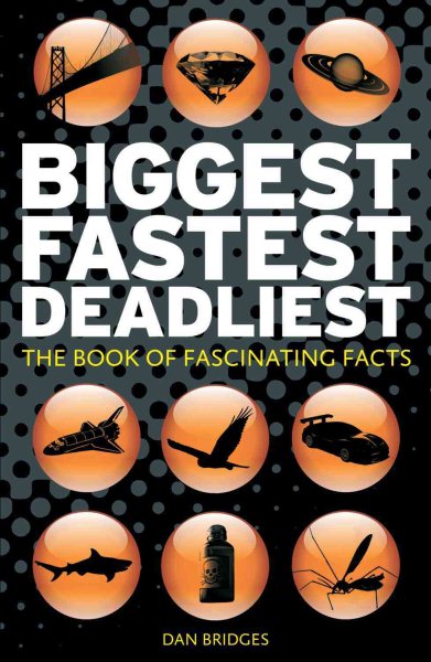 Cover: 'Biggest, Fastest, Deadliest: The Book of Fascinating Facts'