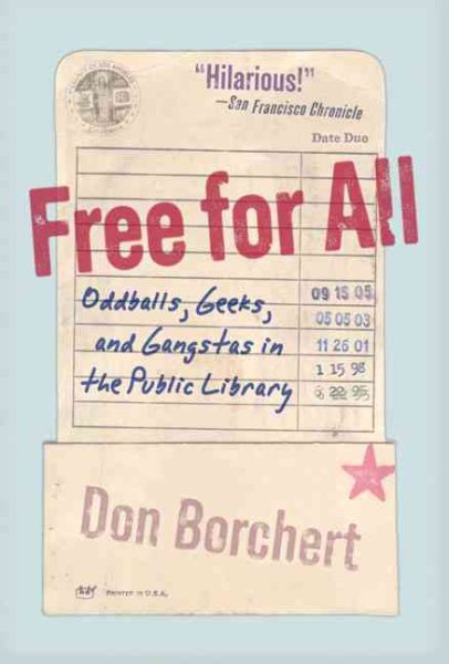 Cover: 'Free For All: Oddballs, Geeks, and Gangstas in the Public Library '