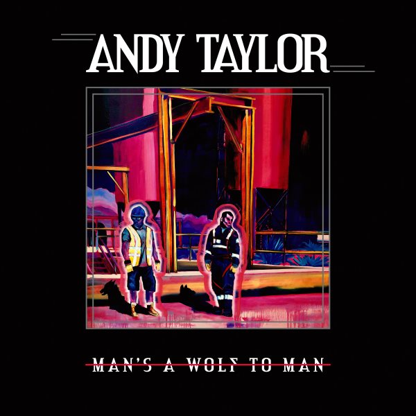 Man's a wolf to man [sound recording music CD] / Andy Taylor.