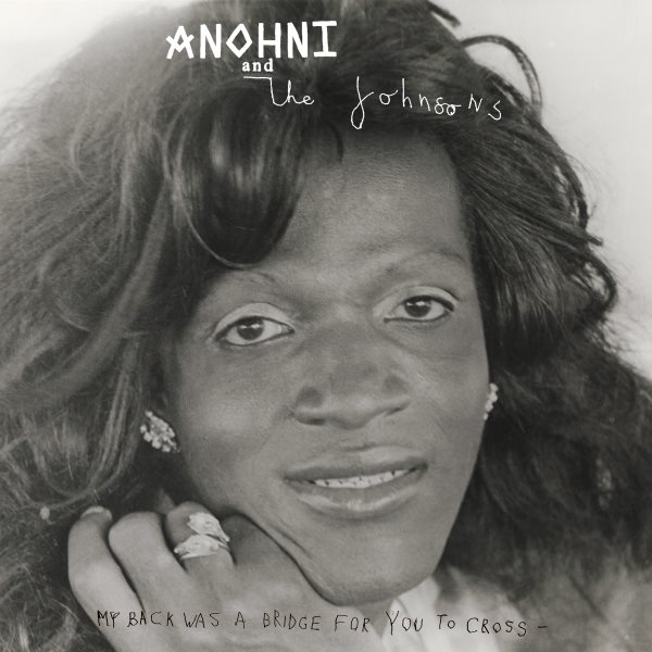 My back was a bridge for you to cross [sound recording music CD] / Anohni and the Johnsons.