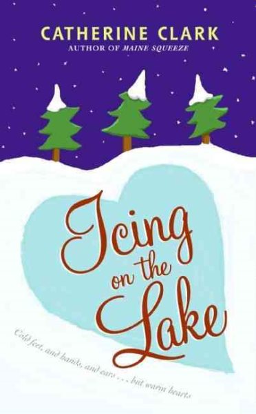 Icing on the lake [electronic resource eBook] / Catherine Clark
