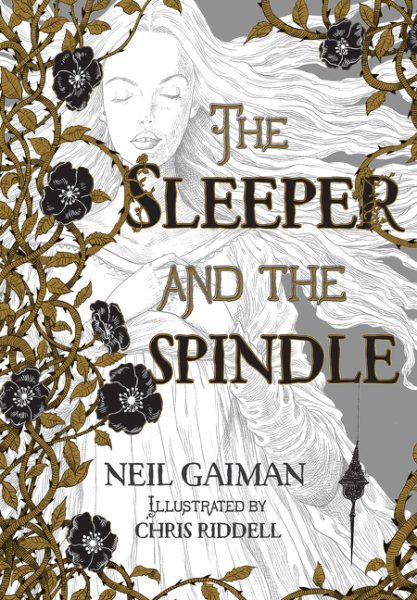 The sleeper and the spindle / Neil Gaiman illustrated by Chris Riddell.