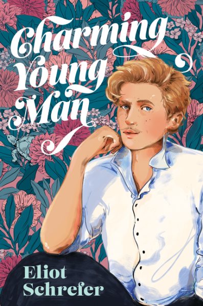 Charming young man / Eliot Schrefer.