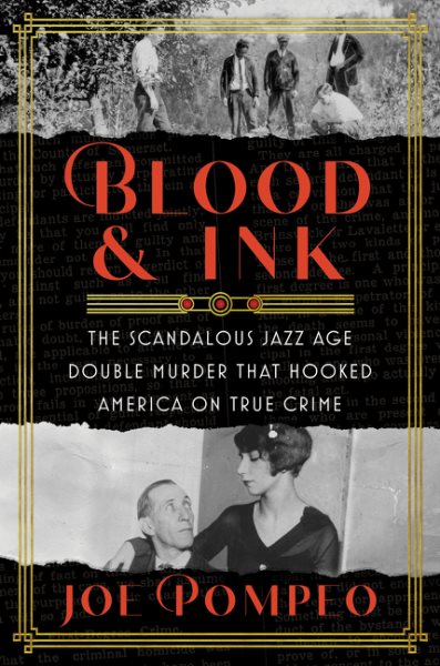 Blood & Ink : the scandalous jazz age double murder that hooked America on true crime / Joe Pompeo.