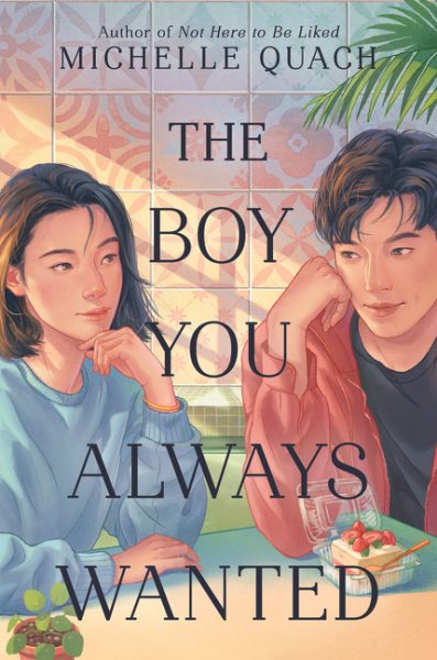 The boy you always wanted / Michelle Quach.