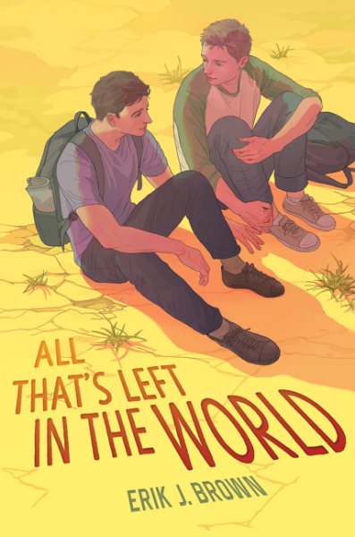 All that's left in the world / Erik J. Brown