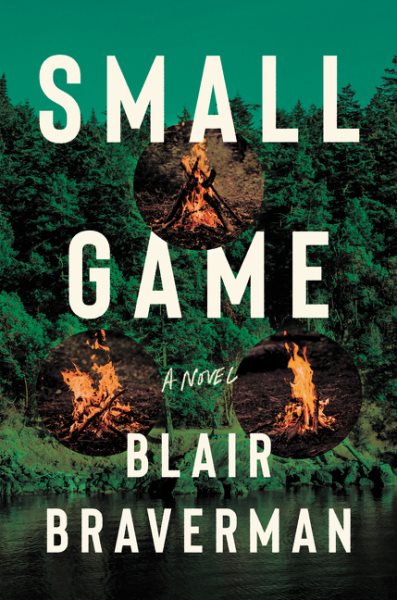 Small game : a novel / Blair Braverman.